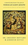 Consecration to Jesus through St. Joseph: An Integrated Look At the Holy Family