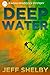 Deep Water by Jeff Shelby