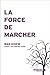La force de marcher