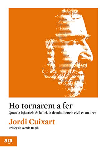 Ho tornarem a fer: Quan la injustícia és la llei, la desobediència civil és un dret (Kindle Edition)