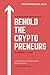 Behold the Cryptopreneurs: ...