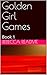 Golden Girl Games: Book 1