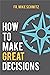 How to Make Great Decisions