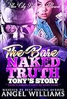 The Bare Naked Truth- Tony's Story by Angel Williams