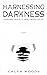 Harnessing Darkness: Expres...