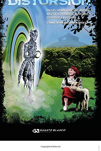 DISTORSIÓN. Ovnis, apariciones marianas, bigfoots, hadas, fantasmas y extrañas criaturas ¿una teoría explicativa? (Paperback)
