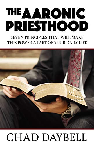 The Aaronic Priesthood: Seven principles that will make this power a part of your daily life (Kindle Edition)