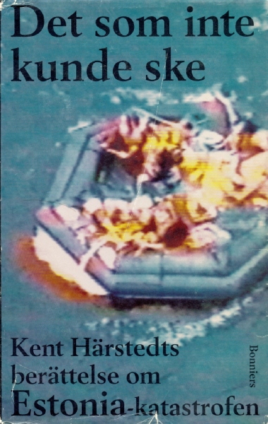 Det som inte kunde ske: Kent Härstedts berättelse om Estoniakatastrofen (Paperback)