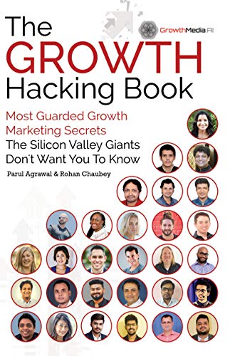 The Growth Hacking Book: Most Guarded Growth Marketing Secrets The Silicon Valley Giants Don't Want You To Know (Kindle Edition)