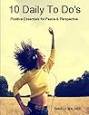 10 Daily to Do's: Positive Essentials for Peace & Perspective