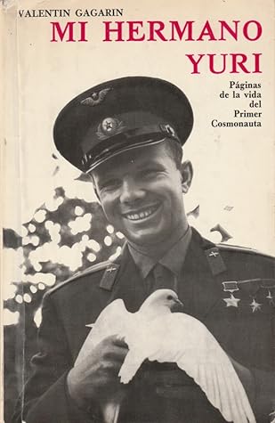 My Brother Yuri Pages From The Life Of The First Cosmonaut By Valentin Gagarin