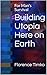 Building Utopia Here on Ear...