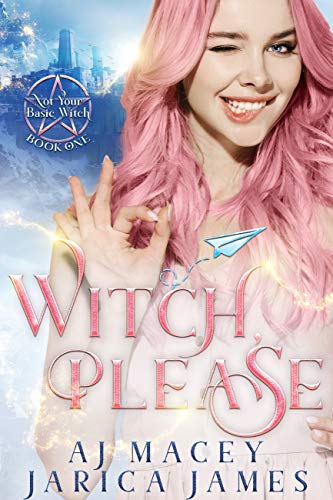 Witch, Please (Not Your Basic Witch, #1)