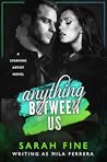 Anything Between Us (Starving Artists, #3) Anything Between Us (Starving Artists, #3)