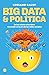 Big data & Política: De los relatos a los datos. Persuadir en la era de las redes sociales