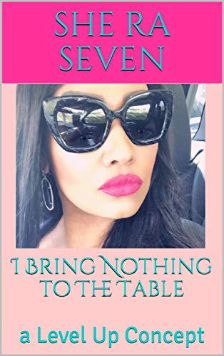 I Bring Nothing to The Table: a Level Up Concept (Kindle Edition)