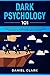 Dark Psychology 101: Guide ...