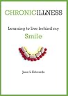 Chronic illness - learning to live behind my smile Chronic illness - learning to live behind my smile