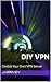 DIY VPN: Control Your Own V...
