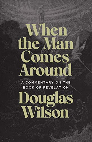 When the Man Comes Around: A Commentary on the Book of Revelation (Kindle Edition)