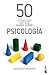 50 COSAS QUE HAY QUE SABER SOBRE PSICOLOGIA