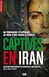Captives en Iran: Un témoignage d'espérance au coeur d'une prison à Téhéran