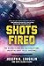 Shots Fired: The Misunderstandings, Misconceptions, and Myths about Police Shootings