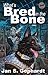 What's Bred in the Bone (XK9 "Bones" Trilogy Book 1)