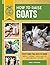 How to Raise Goats:Third Ed...