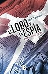 El lobo y el espia/ The Wolf and the Watchman (Spanish Edition) El lobo y el espia/ The Wolf and the Watchman (Spanish Edition)