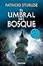 El umbral del bosque by Patricio Sturlese
