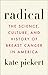 Radical: The Science, Culture, and History of Breast Cancer in America