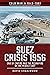 Suez Crisis 1956: End of Empire and the Reshaping of the Middle East (Cold War 1945-1991)