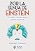 Por la senda de Einstein: S...