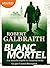 Blanc Mortel (Les Enquêtes de Cormoran Strike #4)