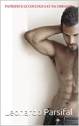 Patrizio e le coccole gay da ubriaco (Kindle Edition)