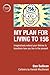 My Plan For Living To 156: Imaginatively extend your lifetime to transform how you live in the present.