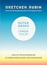 Outer Order Inner Calm by Gretchen Rubin