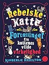 Rebelske katte by Kimberlie Hamilton