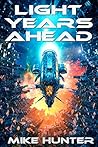 Light Years Ahead by Mike Hunter