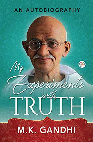 My Experiments with Truth: An Autobiography of Mahatma Gandhi
