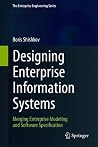 Designing Enterprise Information Systems: Merging Enterprise Modeling and Software Specification (The Enterprise Engineering Series) Designing Enterprise Information Systems: Merging Enterprise Modeling and Software Specification (The Enterprise Engineering Series)