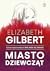 Miasto dziewcząt by Elizabeth Gilbert