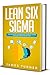 Lean Six Sigma: The Ultimat...