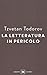 La letteratura in pericolo by Tzvetan Todorov