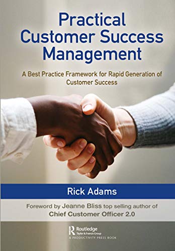 Practical Customer Success Management: A Best Practice Framework for Rapid Generation of Customer Success (Kindle Edition)