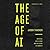 The Age of AI: Artificial Intelligence and the Future of Humanity