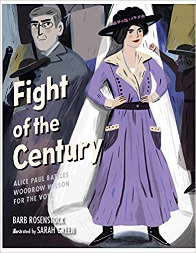 Fight of the Century: Alice Paul Battles Woodrow Wilson for the Vote (Hardcover)