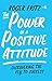 The Power of Positive Attitude by Roger Fritz