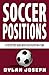 Soccer Positions: A-Step-by...